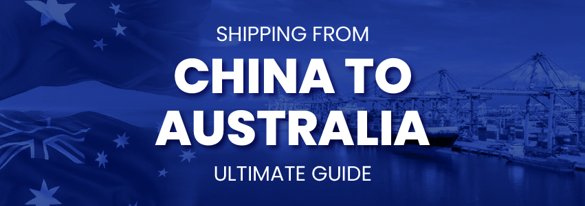 Shipping from China to Australia ultimate guide banner featuring container port cranes and the Australian flag.